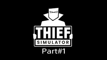 Thief Simulator Part#1