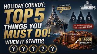Top 5 Things You MUST DO When Holiday Convoy Event Starts | Special Guide | World of Warships