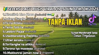 🎶KOLEKSI LAGU BUGIS VIRAL TIKTOK TERBARU 2025 | Bismillah lino ahera | KUMPULAN BUGIS TERBARU 2025