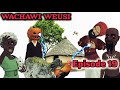 WACHAWI WEUSI Episode 19