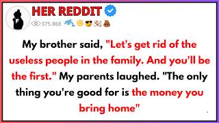 My Brother said, “Let’s get rid of the Useless People in the Family. And you’ll be the first...