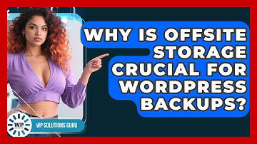Why Is Offsite Storage Crucial For WordPress Backups? - WP Solutions Guru