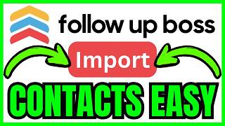 How To IMPORT CONTACTS Into Follow Up Boss (QUICK & EASY) 2026