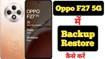 How to backup and restore data in Oppo F27 || Oppo F27 me data backup aur restore kaise kare ||