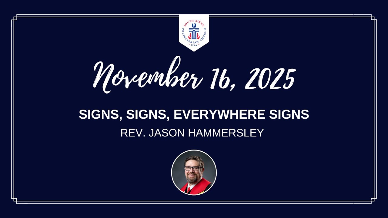 SAPC November 16, "Signs, Signs, Everywhere Signs," Rev. Jason Hammersley