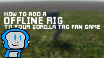 How to add a Offline Rig to your Gorilla Tag fan game.