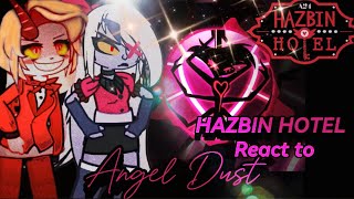 Hazbin Hotel Helluva Boss react to Angel Dust //a little Huskerdust//Au