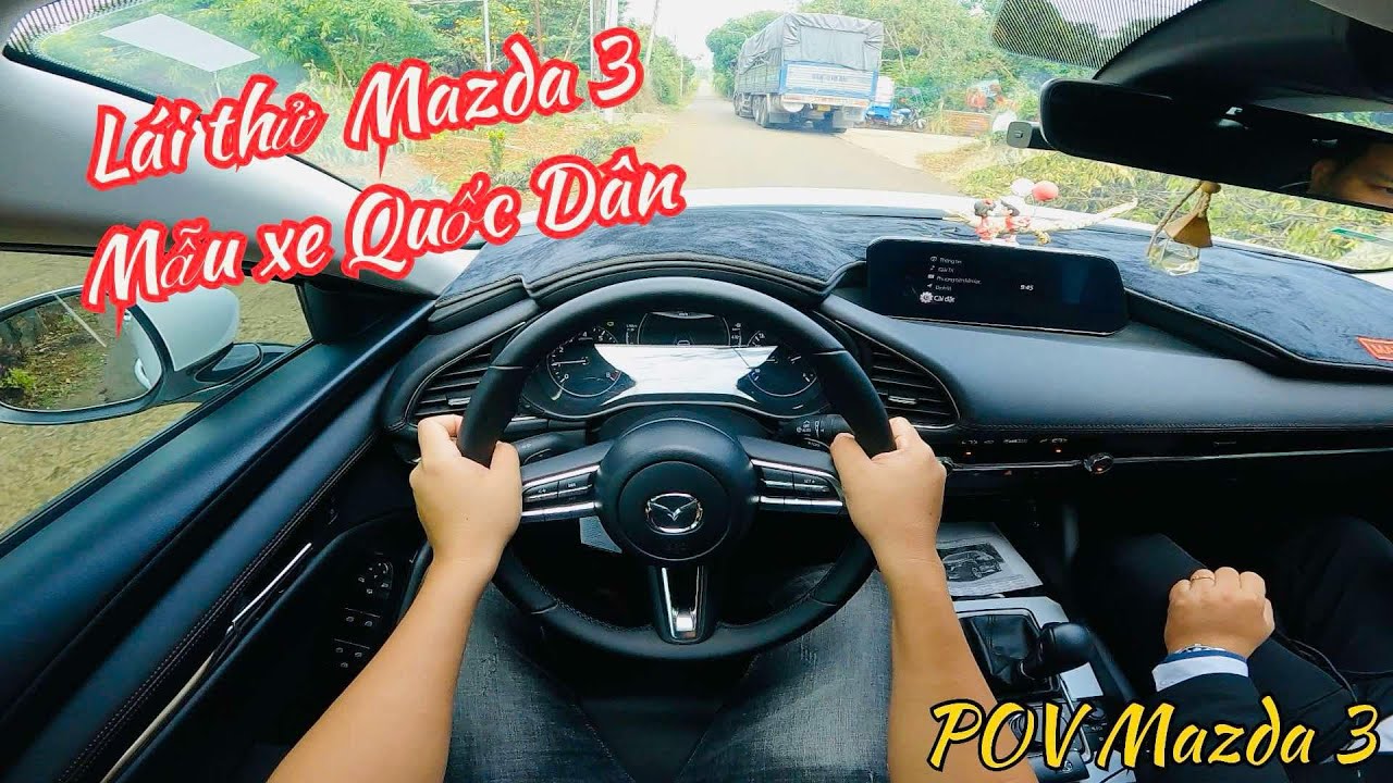 Trải nghiệm và lái thử Mazda 3 - Mẫu xe Mazda 3 phân khúc C Ngon Bổ Rẻ | POV Mazda 3