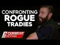 Confronting Cowboy Tradies | A Current Affair
