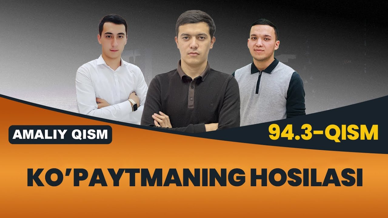 94.3 Ko’paytmaning hosilasi (Amaliy qism)