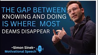Celebrity The Gap Between Knowing and Doing is Where Most Dreams Disappear || Best Speech By Simon Sinek Wealth