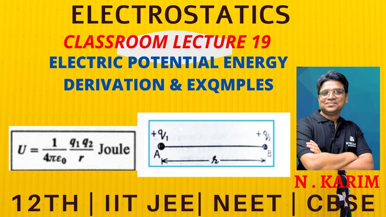 ELECTROSTATICS 19 CLASSROOM LECTURE | ELECTRIC POTENTIAL ENERGY OF TWO ...