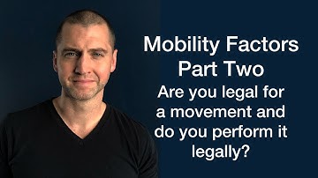 Mobility Factors Part 2: Being legal for a movement and performing it legally