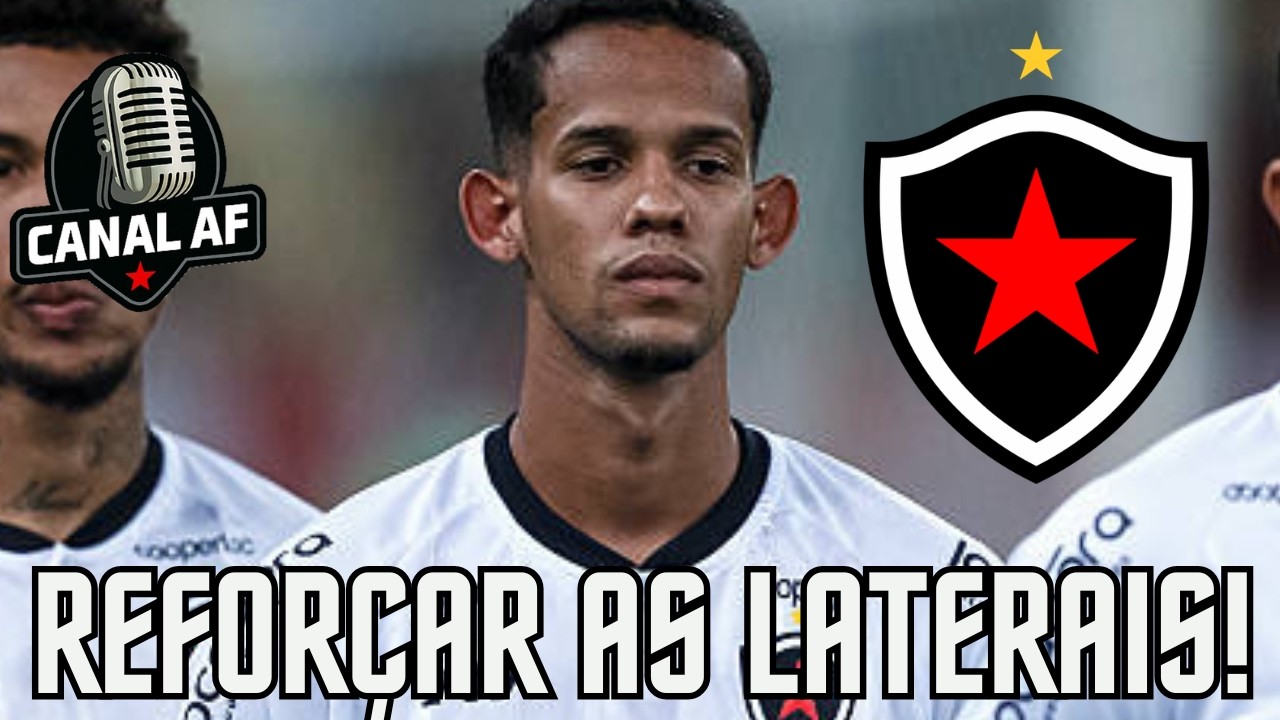 BOTAFOGO-PB TERÁ ATÉ O DIA 27 DE MARÇO PARA REFORÇAR AS LATERAIS! PRIORIDADE ABSOLUTA!!!!!