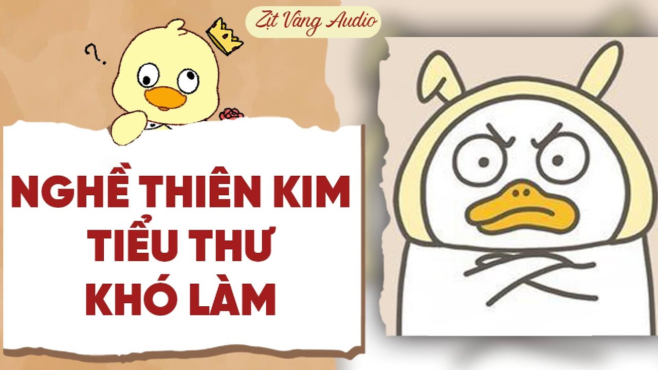 【Truyện Audio】NGHỀ THIÊN KIM TIỂU THƯ KHÓ LÀM | Zịt Vàng Audio