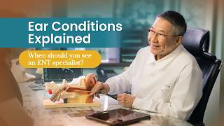 ENT Specialist Explains Ear Conditions | Dr Lau Chee Chong | Ear Nose & Throat Centre