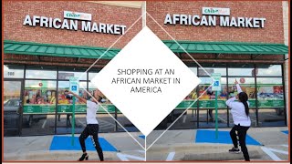 SHOPPING AT AN AFRICAN MARKET IN AMERICA