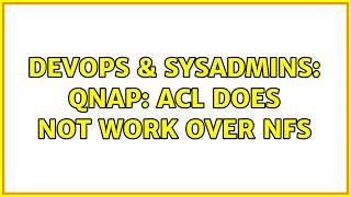 Celebrity DevOps & SysAdmins: QNAP: ACL does not work over NFS Profile