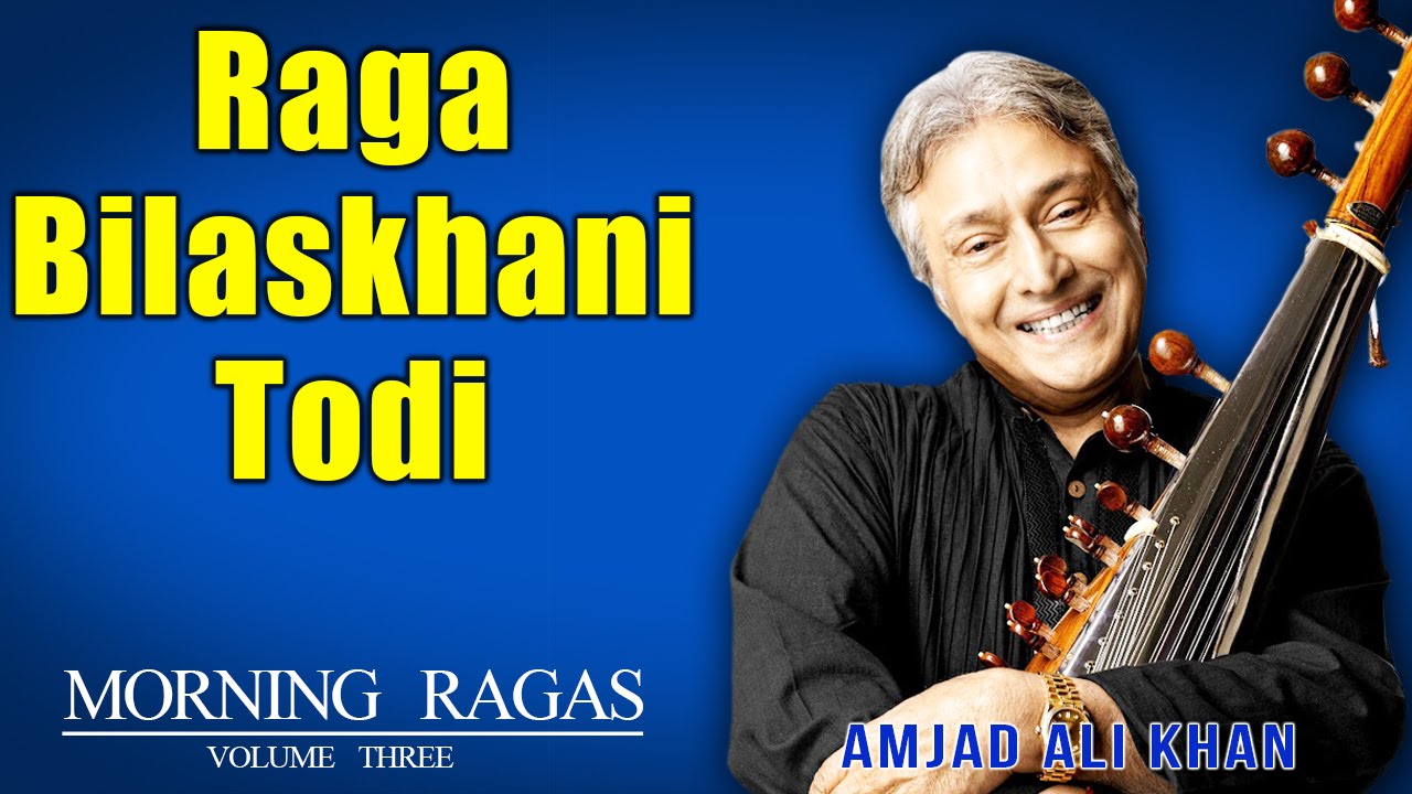 Raga Bilaskhani Todi | Amjad Ali Khan | ( Album: Morning Ragas Volume 3 ...