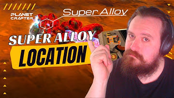 Where to find Super Alloy - The Planet Crafter