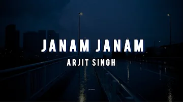 Janam Janam - Arjit Singh (Lyrics)