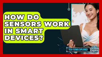 How Do Sensors Work In Smart Devices? - Tech Terms Explained
