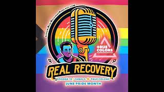 RRP 15: True Colors of Recovery: Finding Your Tribe in the LGBTQ+ Community with Chris G