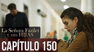 La Señora Fazilet y Sus Hijas Capítulo 150 (Audio Español)