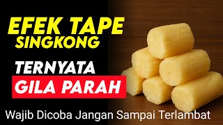 Download Lagu 7 KHASIAT DARI TAPE SINGKONG YANG EFEKNYA GILA BANGET - EFEK TAPE SINGKONG GILA BANGET  MP3