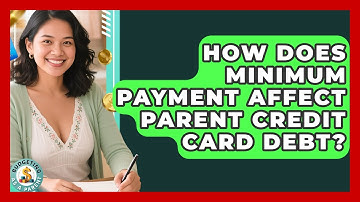 How Does Minimum Payment Affect Parent Credit Card Debt? - Budgeting as a Parent