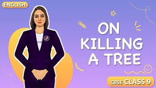 On Killing a Tree | Class 9 English CBSE | NCERT Syllabus 2023-24 | Animated Explanation