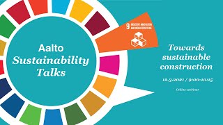 Towards sustainable construction - Aalto Sustainability Talks 12.3.2021