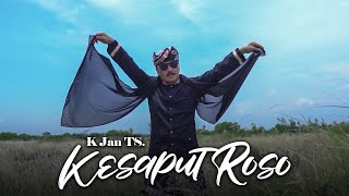 KANG JAN TS - Kesaput Roso ( Official Music Video )