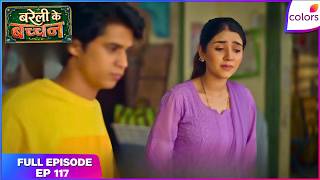 Bareilly Ke Bacchan | Full Episode - 117 | Aarti Promises to Marry Ganga at Any Cost | Colors TV