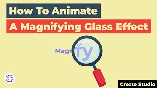 🔍 How To Animate A Magnifying Glass Effect - CreateStudio Tutorials