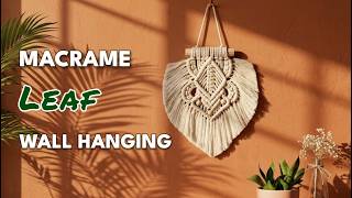 DIY Macrame Leaf Wall Hanging | Easy Step-by-Step Tutorial for Beginners