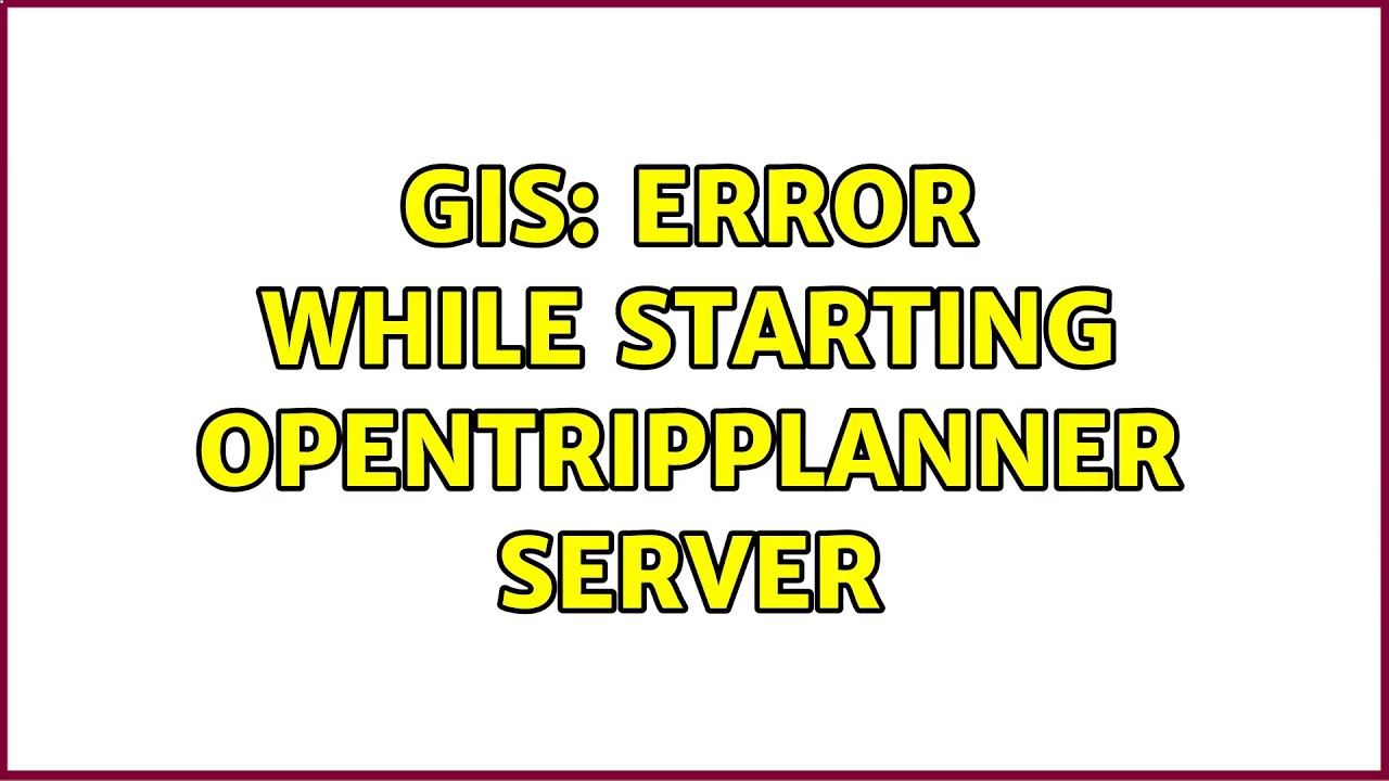 GIS: Error while starting OpenTripPlanner server