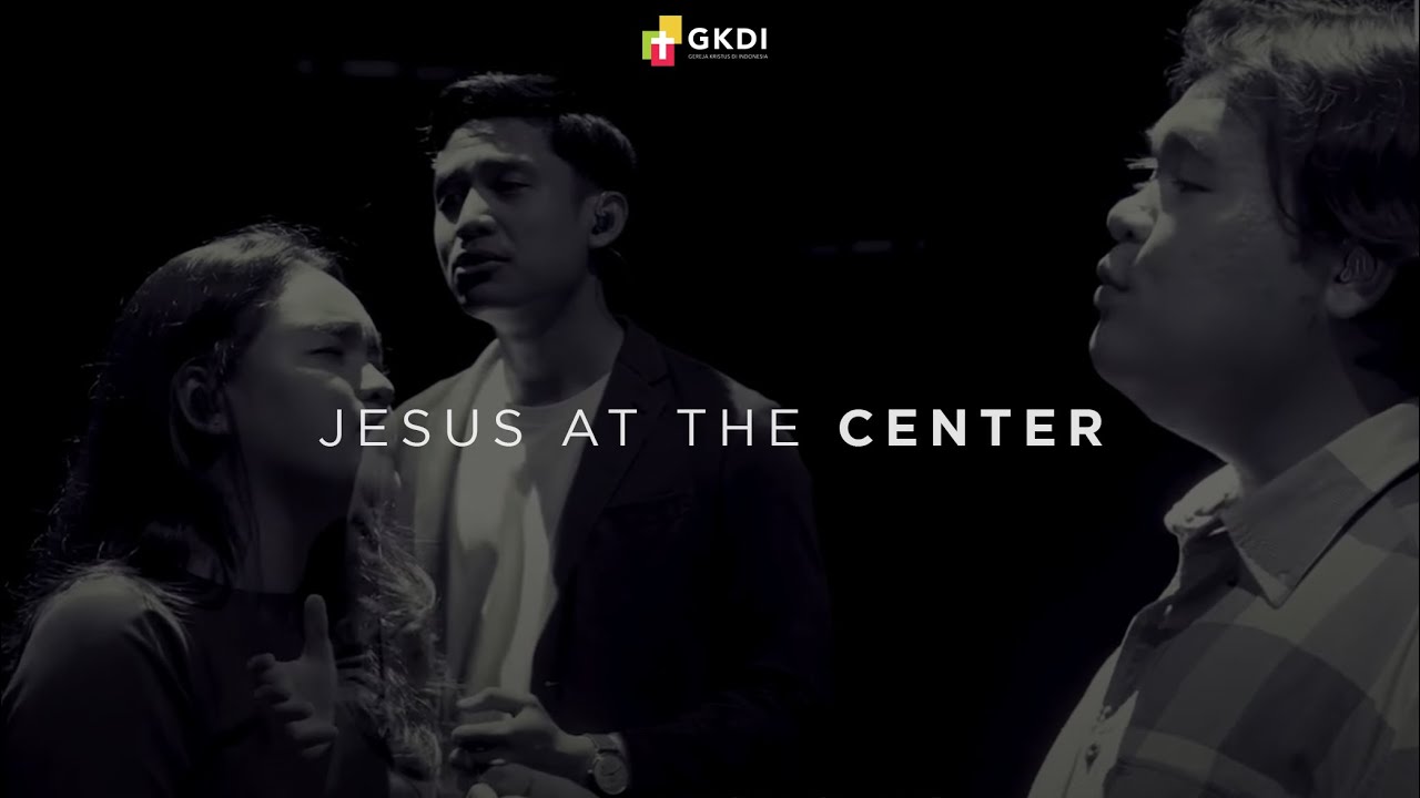 "JESUS AT THE CENTER" [COVER] | GKDI WORSHIP | Lagu Rohani