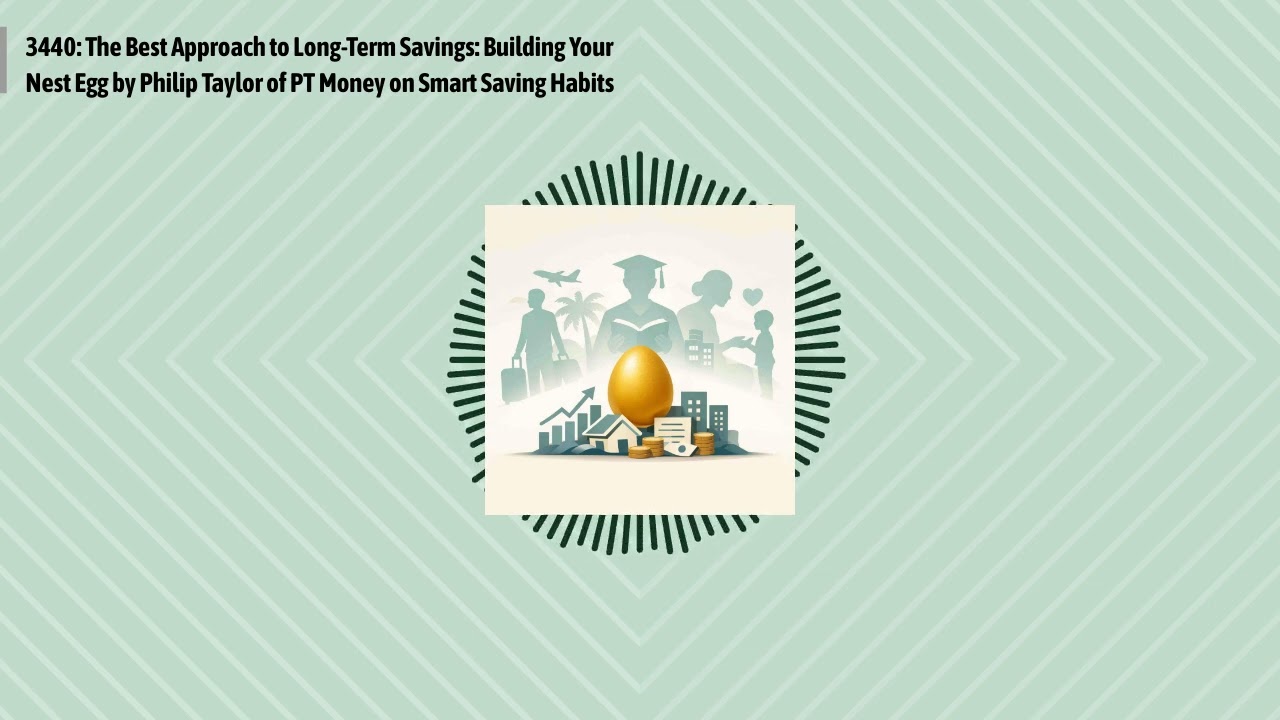 3440: The Best Approach to Long-Term Savings: Building Your Nest Egg by Philip Taylor of PT...