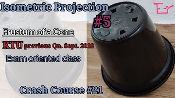 Isometric Projection|Frustum of a Cone|KTU Exam Oriented Video Session|Crash Course #21| Part#5