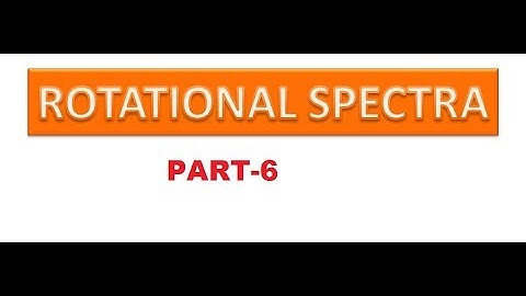 Rotational Spectra part 6 - Non rigid rotation