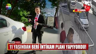 11 yaşından beri intikam planı yapıyordu!