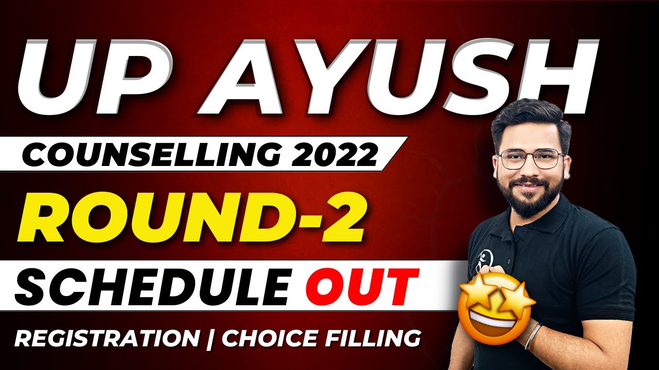 UP Ayush Counselling 2022-23 | Round 2 Schedule | BAMS, BHMS & BUMS ...