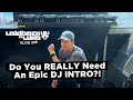 Do You REALLY Need an Epic DJ INTRO!?