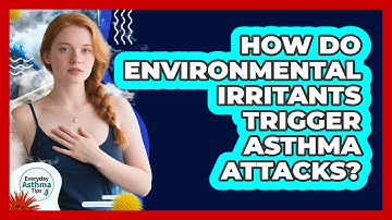 How Do Environmental Irritants Trigger Asthma Attacks?