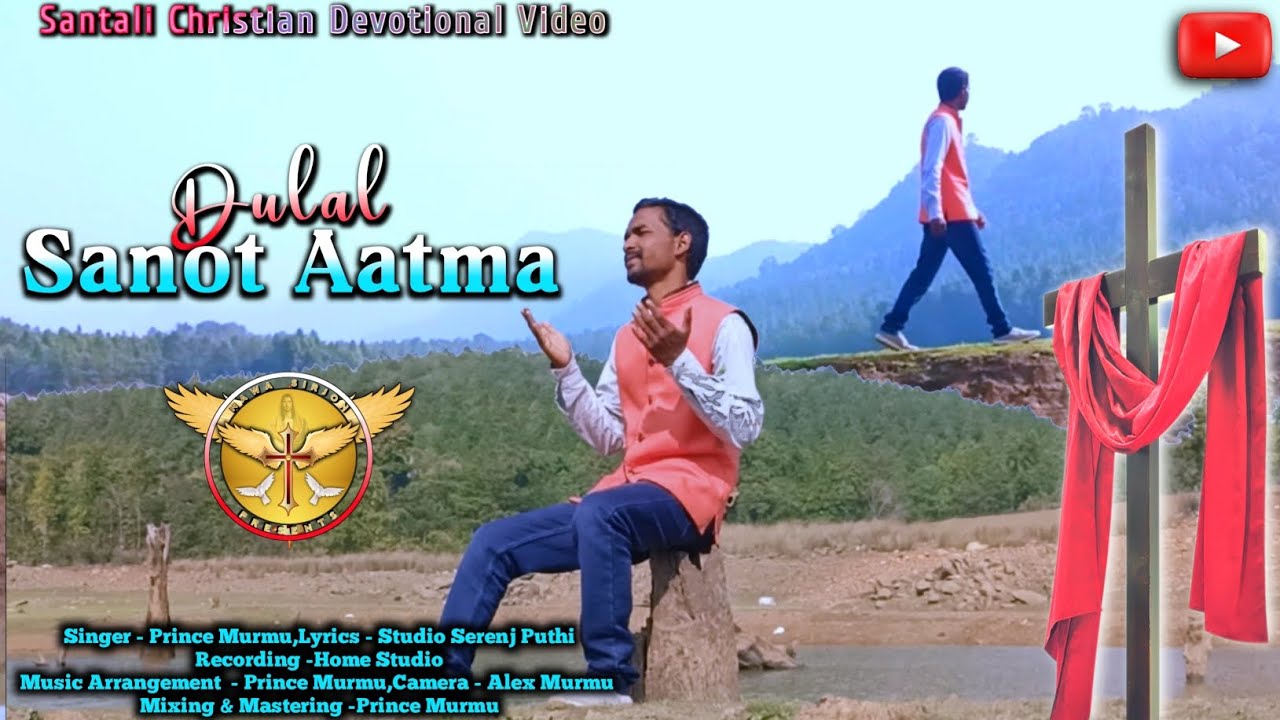 #Dulal #Sanot #Aatma #Santali #Christian #Devotional #Video #Nawa #Sirjon #Presents #Prince #Murmu