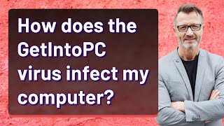 How does the GetIntoPC virus infect my computer?
