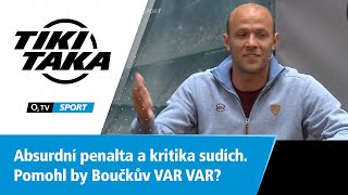 TIKI-TAKA: Absurdní penalta a kritika rozhodčích. Pomohl by VAR VAR?