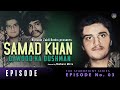 Samad khan dawoods rival  episode 3  shahwaz mirza  standpoint series