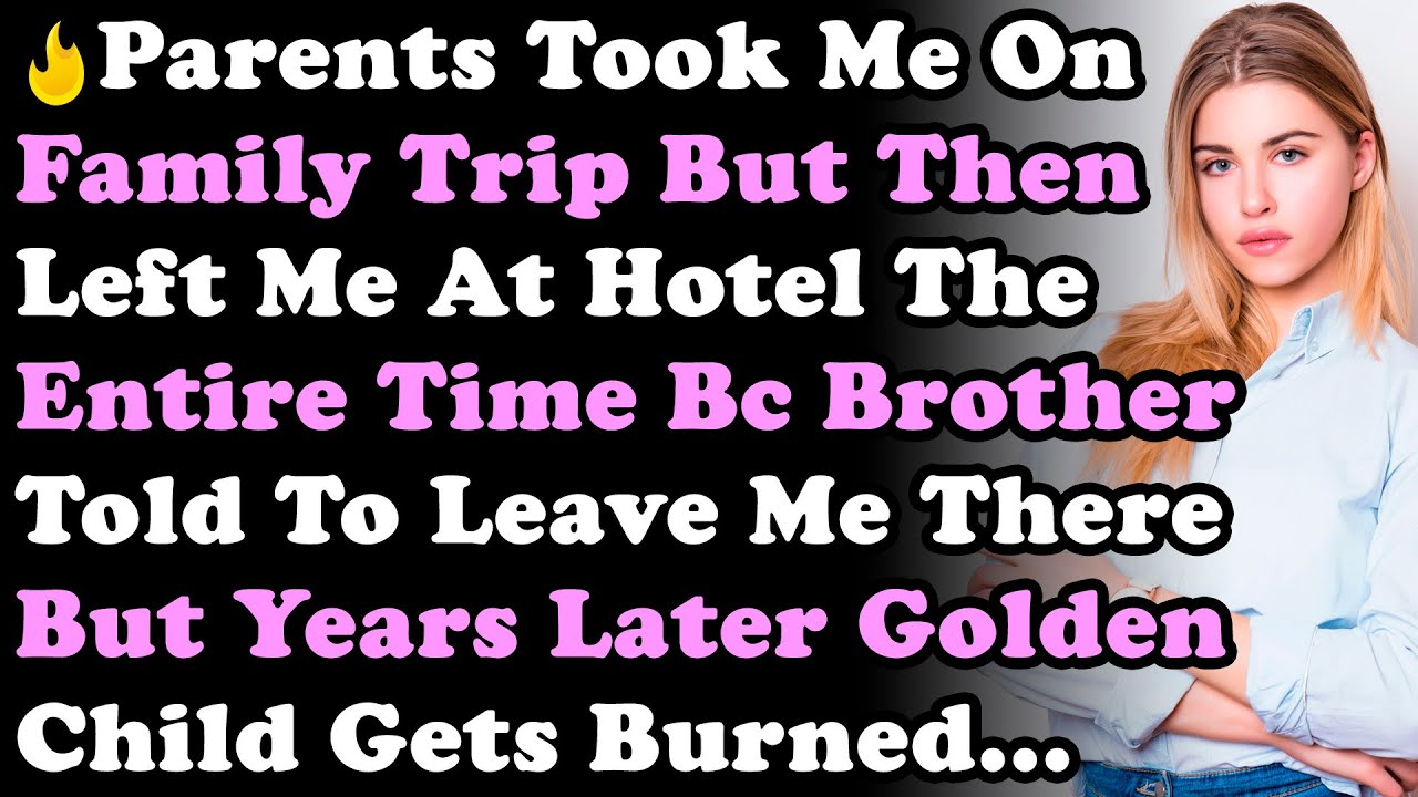 Parents Took Me On Family Trip But Then Left Me At Hotel Entire Time Bc Brother Told To Leave Me...